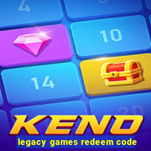 legacy games redeem code